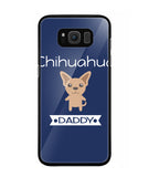 Chihuahua Daddy I Love My Dog - Samsung Galaxy S8