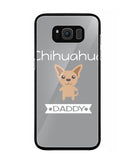 Chihuahua Daddy I Love My Dog - Samsung Galaxy S8