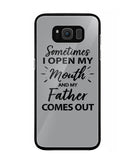 Sometime I Open My Mouth and My Father Come Out - Samsung Galaxy S8