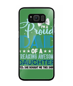 Proud Dad Of A Freaking Awesome Daughter - Samsung Galaxy S8