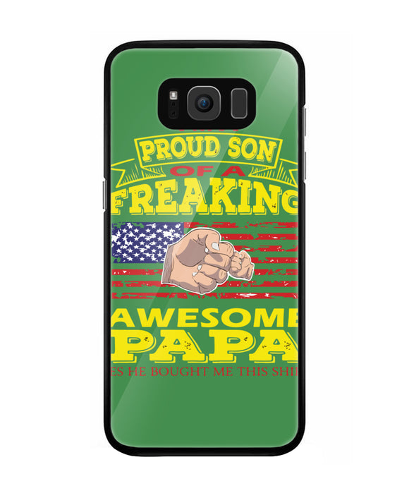Im Proud Son Of Freaking Awesome Papa - Samsung Galaxy S8