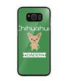 Chihuahua Daddy I Love My Dog - Samsung Galaxy S8