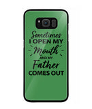 Sometime I Open My Mouth and My Father Come Out - Samsung Galaxy S8