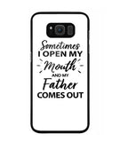 Sometime I Open My Mouth and My Father Come Out - Samsung Galaxy S8
