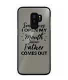 Sometime I Open My Mouth and My Father Come Out - Samsung Galaxy S9