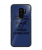 Sometime I Open My Mouth and My Father Come Out - Samsung Galaxy S9