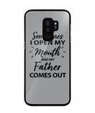 Sometime I Open My Mouth and My Father Come Out - Samsung Galaxy S9