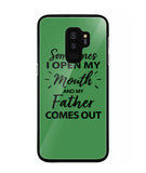 Sometime I Open My Mouth and My Father Come Out - Samsung Galaxy S9