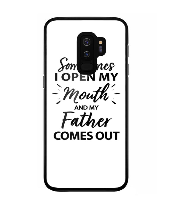 Sometime I Open My Mouth and My Father Come Out - Samsung Galaxy S9