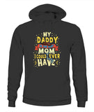 My Daddy Is The Best Mom I Could Ever Have - Unisex Hoodies