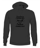 Sometime I Open My Mouth and My Father Come Out - Unisex Hoodies