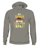 My Daddy Is The Best Mom I Could Ever Have - Unisex Hoodies