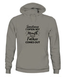 Sometime I Open My Mouth and My Father Come Out - Unisex Hoodies