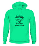 Sometime I Open My Mouth and My Father Come Out - Unisex Hoodies