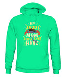 My Daddy Is The Best Mom I Could Ever Have - Unisex Hoodies