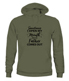 Sometime I Open My Mouth and My Father Come Out - Unisex Hoodies