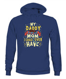 My Daddy Is The Best Mom I Could Ever Have - Unisex Hoodies