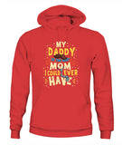 My Daddy Is The Best Mom I Could Ever Have - Unisex Hoodies