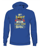 My Daddy Is The Best Mom I Could Ever Have - Unisex Hoodies