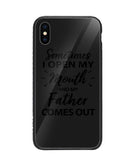 Sometime I Open My Mouth and My Father Come Out - iPhone XS