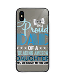 Proud Dad Of A Freaking Awesome Daughter - iPhone XS