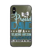 Proud Dad Of A Freaking Awesome Daughter - iPhone XS