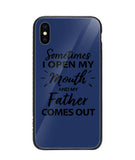 Sometime I Open My Mouth and My Father Come Out - iPhone XS