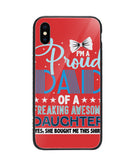 Proud Dad Of A Freaking Awesome Daughter - iPhone XS