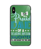 Proud Dad Of A Freaking Awesome Daughter - iPhone XS