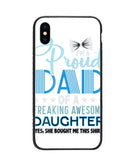 Proud Dad Of A Freaking Awesome Daughter - iPhone XS