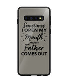Sometime I Open My Mouth and My Father Come Out - Samsung Galaxy S10