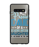 Proud Dad Of A Freaking Awesome Daughter - Samsung Galaxy S10
