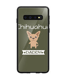 Chihuahua Daddy I Love My Dog - Samsung Galaxy S10