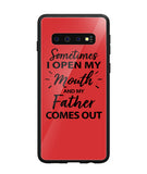 Sometime I Open My Mouth and My Father Come Out - Samsung Galaxy S10