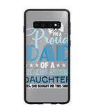 Proud Dad Of A Freaking Awesome Daughter - Samsung Galaxy S10