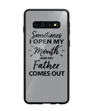 Sometime I Open My Mouth and My Father Come Out - Samsung Galaxy S10