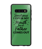 Sometime I Open My Mouth and My Father Come Out - Samsung Galaxy S10