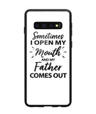Sometime I Open My Mouth and My Father Come Out - Samsung Galaxy S10