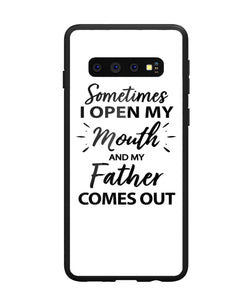 Sometime I Open My Mouth and My Father Come Out - Samsung Galaxy S10