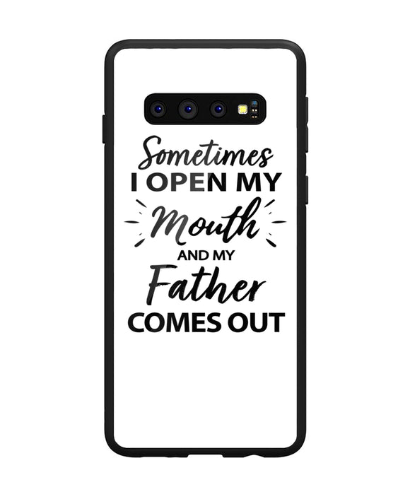 Sometime I Open My Mouth and My Father Come Out - Samsung Galaxy S10