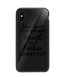 Sometime I Open My Mouth and My Father Come Out - iPhone X