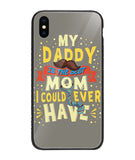 My Daddy Is The Best Mom I Could Ever Have - iPhone XS Max