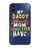 My Daddy Is The Best Mom I Could Ever Have - iPhone XS Max
