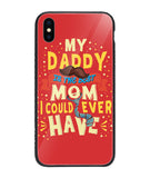 My Daddy Is The Best Mom I Could Ever Have - iPhone XS Max