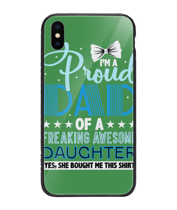 Proud Dad Of A Freaking Awesome Daughter - iPhone XS Max