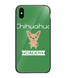Chihuahua Daddy I Love My Dog - iPhone XS Max