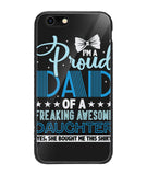 Proud Dad Of A Freaking Awesome Daughter - iPhone 6 Plus