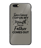 Sometime I Open My Mouth and My Father Come Out - iPhone 6 Plus