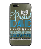 Proud Dad Of A Freaking Awesome Daughter - iPhone 6 Plus