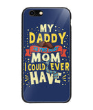 My Daddy Is The Best Mom I Could Ever Have - iPhone 6 Plus